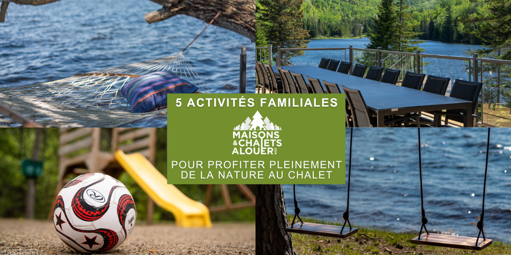 5 activités familiales pour profiter de la nature en chalet