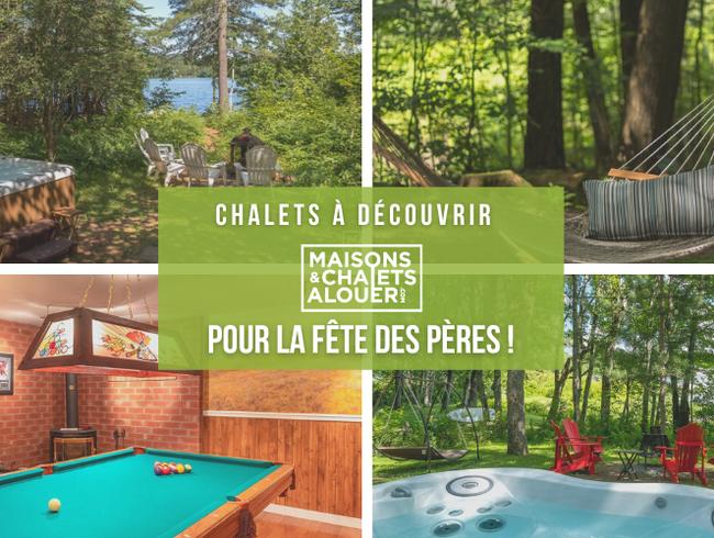 10 chalets à louer à découvrir pour la fête des pères