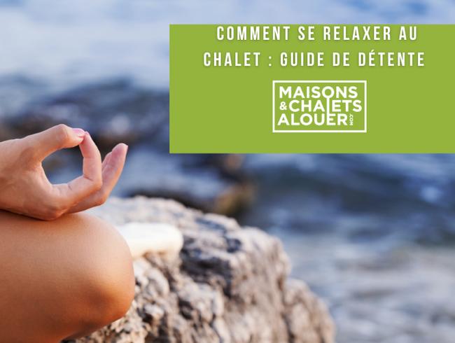 Comment Se Relaxer au Chalet : Guide de Détente et d’Essentiels à Apporter