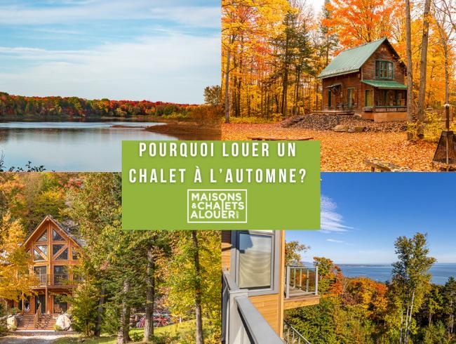 Pourquoi Louer un Chalet à l'Automne ?