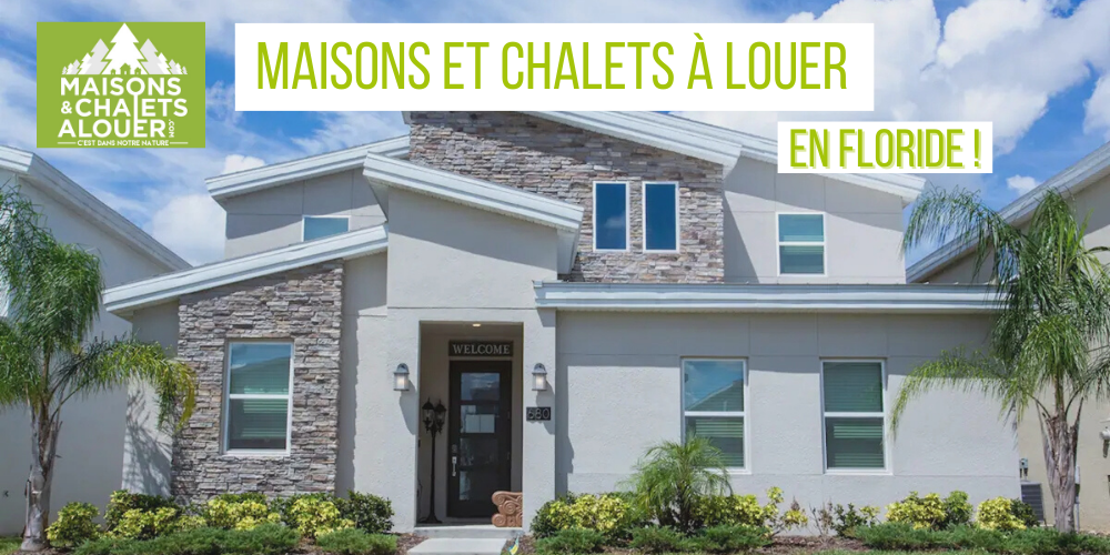 Maisons et Chalets à Louer...en Floride!